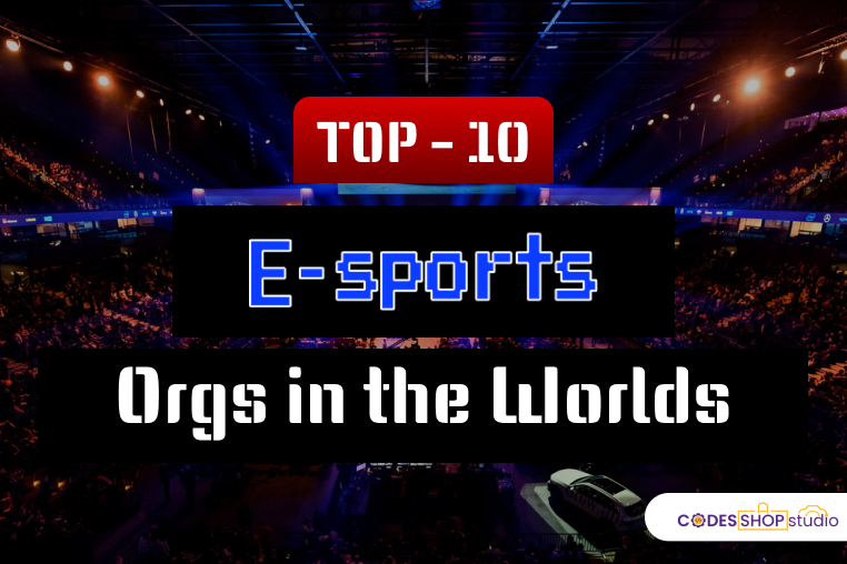 top 10 esports orgs in the world