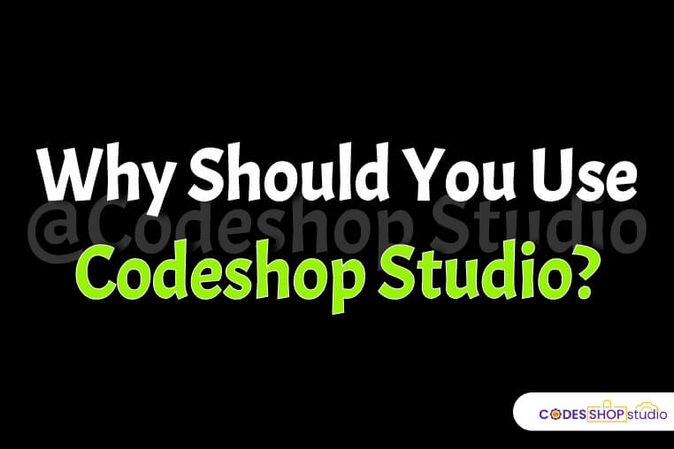 Why Should You Use Codeshop Studio?